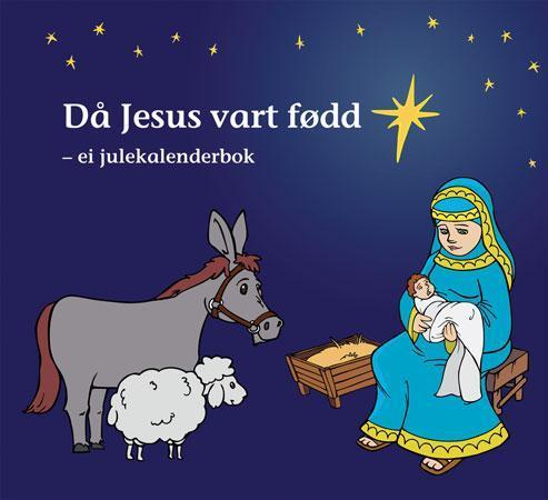 Då Jesus vart fødd - ei julekalenderbok