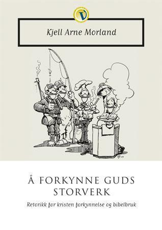 Å forkynne Guds storverk - retorikk for kristen forkynnelse og bibelbruk