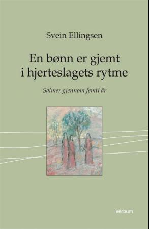 En bønn er gjemt i hjerteslagets rytme - salmer gjennom femti år