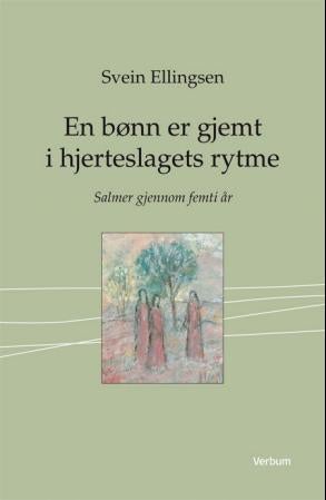 En bønn er gjemt i hjerteslagets rytme - salmer gjennom femti år