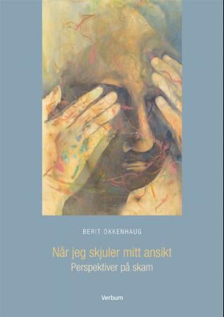 Når jeg skjuler mitt ansikt - perspektiver på skam