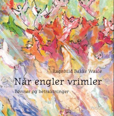 Når engler vrimler - bønner og betraktninger