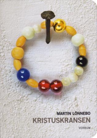 Kristuskransen - øvelser i livsmot, livslyst, selvbesinnelse og i å leve nær Gud