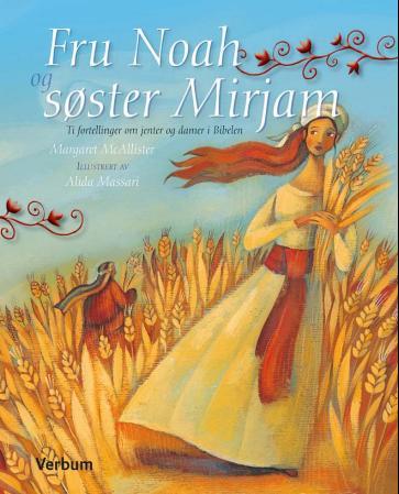 Fru Noah og søster Mirjam - ti fortellinger om jenter og damer i Bibelen