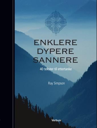 Enklere, dypere, sannere - 40 tekster til ettertanke