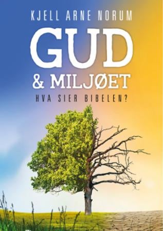 Gud og miljøet - hva sier Bibelen?