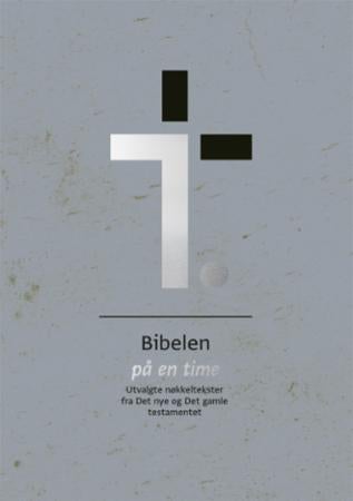 Bibelen på en time - utvalgte nøkkeltekster fra det nye og det gamle testamentet