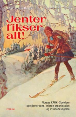 Jenter fikser alt! - Norges KFUK-speidere - speiderforbund, kristen organisasjon og kvinnebevegelse