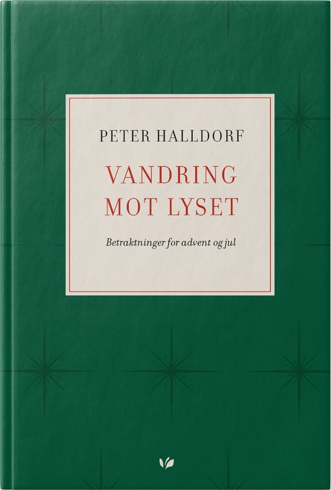 Vandring mot lyset - betraktninger for advent og jul