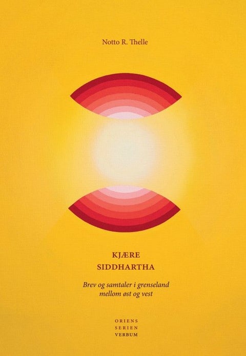 Kjære Siddhartha - brev og samtaler i grenseland mellom øst og vest