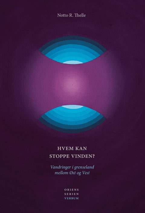 Hvem kan stoppe vinden? - vandringer i grenseland mellom øst og vest