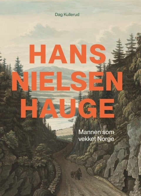 Hans Nielsen Hauge - mannen som vekket Norge