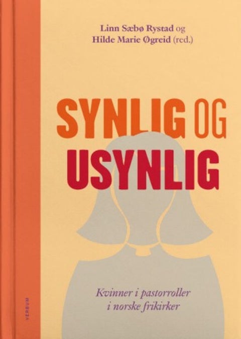 Synlig og usynlig - kvinner i pastorroller i norske frikirker