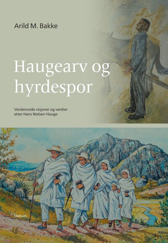 Haugearv og hyrdespor - verdensvide visjoner og verdier etter Hans Nielsen Hauge