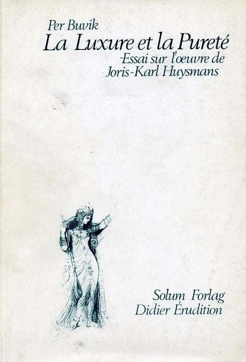 La luxure et la purete - essai sur l'oeuvre de J.-K. Huysmans