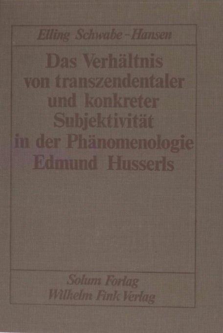 Das verheltnis von tranzen - dentaler und konkreter Subjektivitet in der Phanomenologie Edmund Husserls
