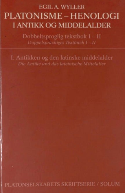 Bilde av Platonisme - Henologi. Bd. 1 = Platonisme - Henologi. Bd. 1 :die Antike Und Das Lateinische Mittelal Av Egil A. Wyller