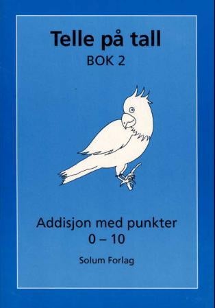 Telle på tall - bok 2 : addisjon med punkter 0-10
