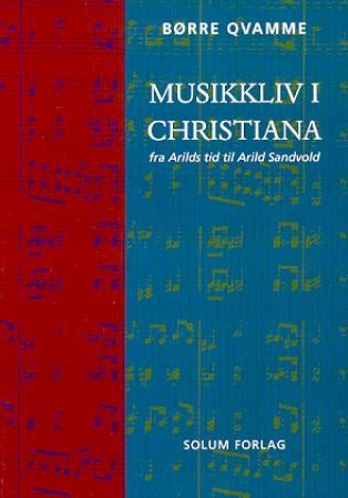 Musikkliv i Christiania - fra Arilds tid til Arild Sandvold