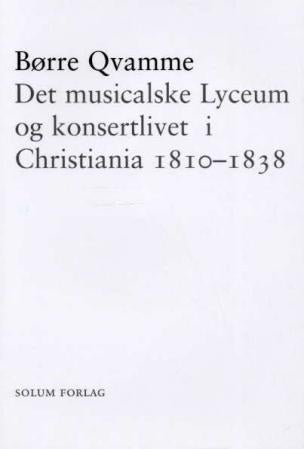 Det musikalske Lyceum og konsertlivet i Christiania 1810-1838