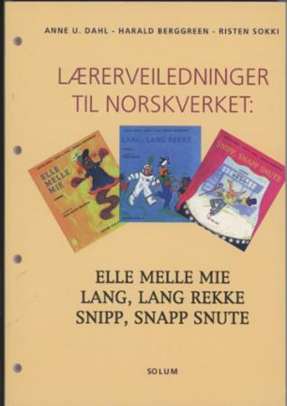 Bilde av Lærerveiledninger Til Norskverket: Elle Melle Mie, Lang Lang Rekke, Snipp, Snapp Snute Av Harald Berggreen, Anne U. Dahl, Risten Sokki