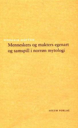 Bilde av Menneskers Og Makters Egenart Og Samspill I Norrøn Mytologi Av Oddgeir Hoftun