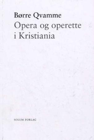 Bilde av Opera Og Operette I Kristiania Av Børre Qvamme
