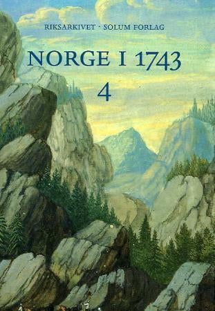 Norge i 1743. Bd 4 - innberetninger som svar på 43 spørsmål fra Danske Kanselli : Aust-Agder, Vest-Agder, Rogaland, Horda