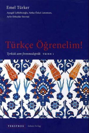 Türkce ögrenelim! - tyrkisk som fremmedspråk : tekstbok, trinn 1