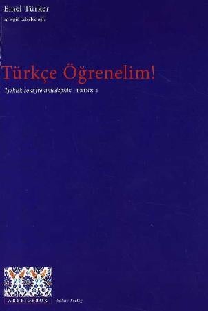 Türkce ögrenelim! - tyrkisk som fremmedspråk : arbeidsbok, trinn 1