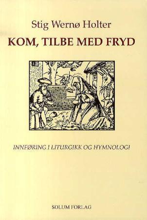 Kom, tilbe med fryd - innføring i liturgikk og hymnologi