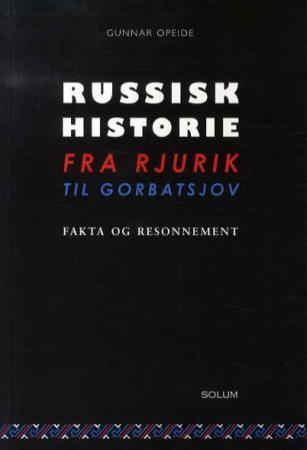 Bilde av Russisk Historie Fra Rjurik Til Gorbatsjov Av Gunnar Opeide