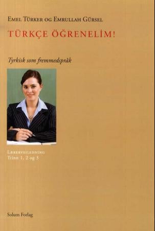 Türkçe ögrenelim! - tyrkisk som fremmedspråk : lærerveiledning for trinn 1, 2 og 3