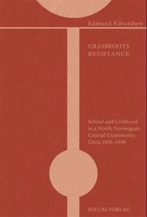 Grassroots resistance - school and livelihood in a North Norwegian coastal community circa 1850-1900