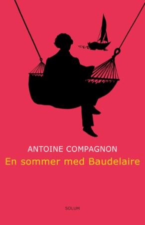 En sommer med Baudelaire av Antoine Compagnon