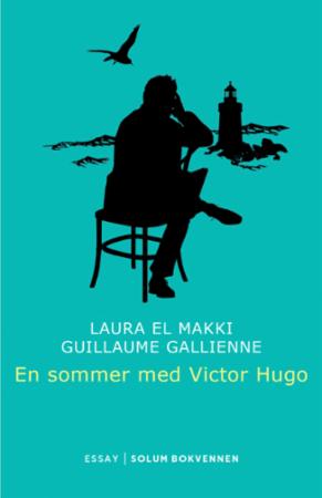 En sommer med Victor Hugo av Laura El Makki, Guillaume Gallienne