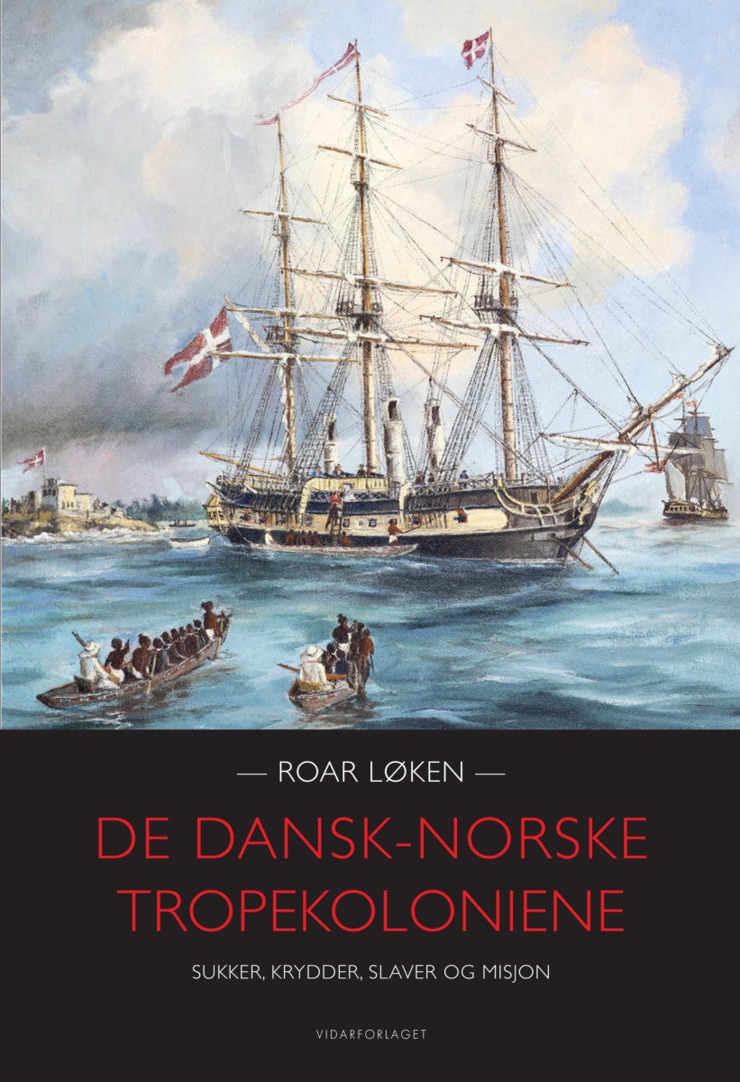 Bilde av De Dansk-norske Tropekoloniene Av Roar Løken