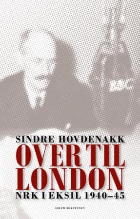 Over til London - NRK i eksil 1940-45