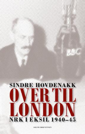 Over til London - NRK i eksil 1940-45