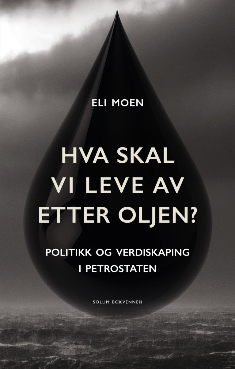 Hva skal vi leve av etter oljen? - politikk og verdiskaping  i petrostaten