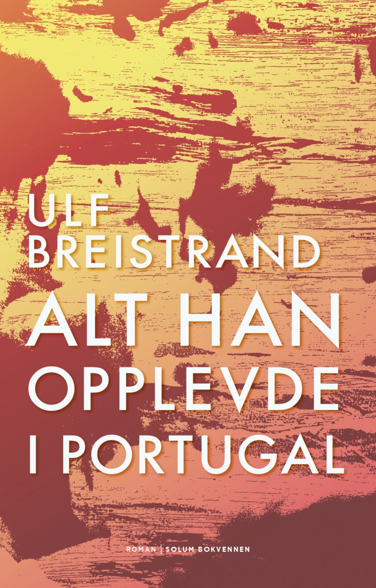 Bilde av Alt Han Opplevde I Portugal Av Ulf Breistrand