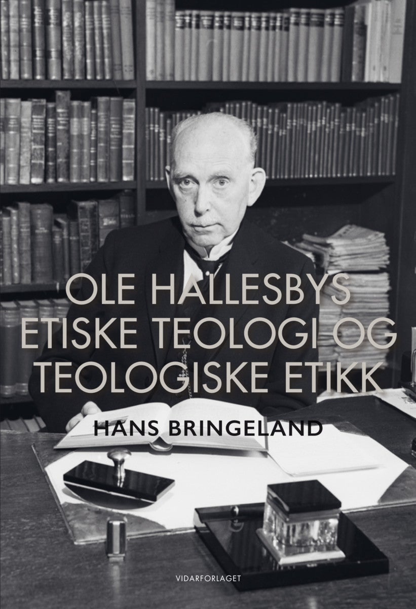 Bilde av Ole Hallesbys Etiske Teologi Og Teologiske Etikk Av Hans Bringeland