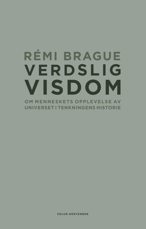 Verdslig visdom - om menneskets opplevelse av universet i tenkningens historie