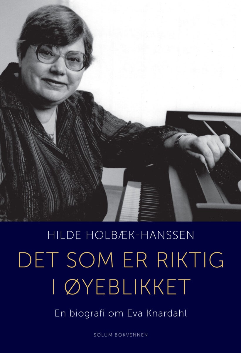 Det som er riktig i øyeblikket - en biografi om Eva Knardahl