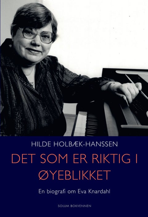 Det som er riktig i øyeblikket - en biografi om Eva Knardahl