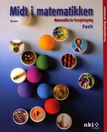 Midt i matematikken - fasit : matematikk for formgivningsfag