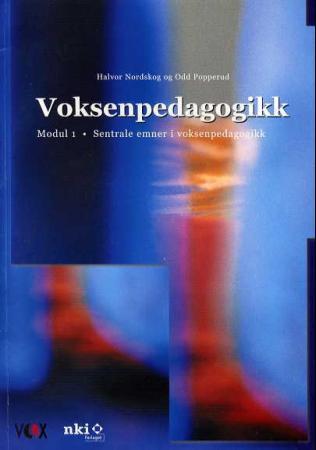 Voksenpedagogikk - modul 1 : sentrale emner i voksenpedagogikk