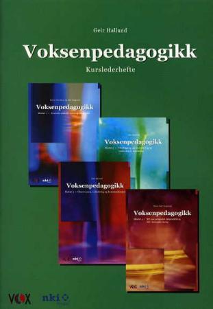 Voksenpedagogikk - et kurs i fire moduler : kurslederhefte