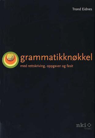Grammatikknøkkel - med rettskriving, oppgaver og fasit