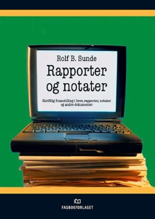 Rapporter og notater - skriftlig framstilling i brev, rapporter, notater og andre dokumenter